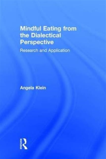 Book cover of: Mindful Eating from the Dialectical Perspective. By: Angela Klein