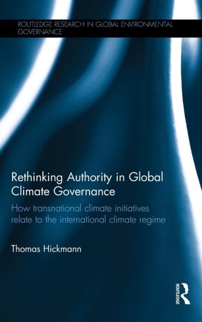 Book cover of: Rethinking Authority in Global Climate Governance. By: Thomas Hickmann