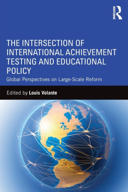 Book cover of: Intersection of International Achievement Testing and Educational Policy. By: Louis Volante