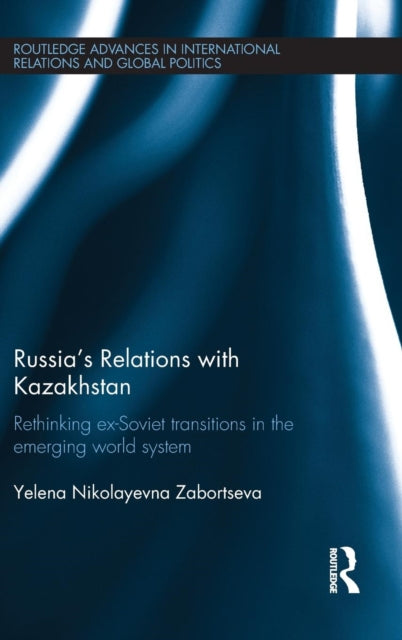 Book cover of: Russia's Relations with Kazakhstan. By: Yelena Nikolayevna Zabortseva