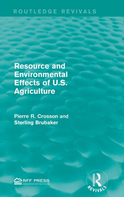 Book cover of: Resource and Environmental Effects of U.S. Agriculture. By: Pierre R. Crosson