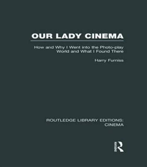 Book cover of: Our Lady Cinema. By: Harry Furniss
