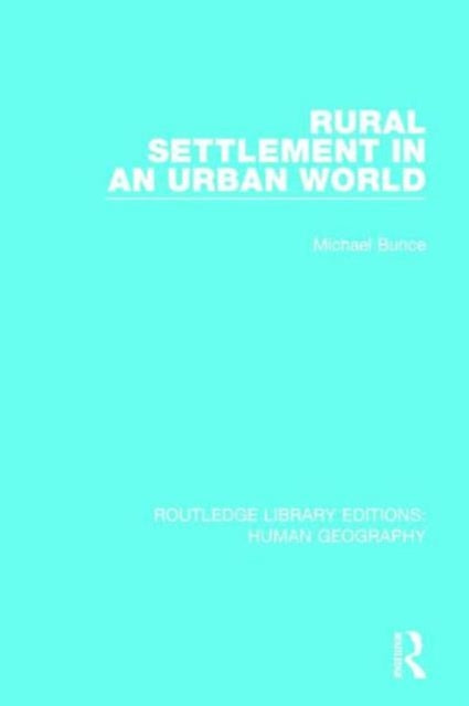 Book cover of: Rural Settlement in an Urban World. By: Michael Bunce