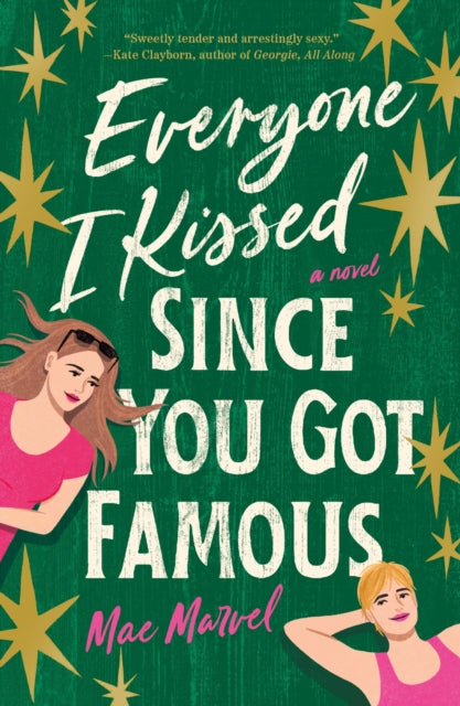 Book cover of: Everyone I Kissed Since You Got Famous. By: Mae Marvel