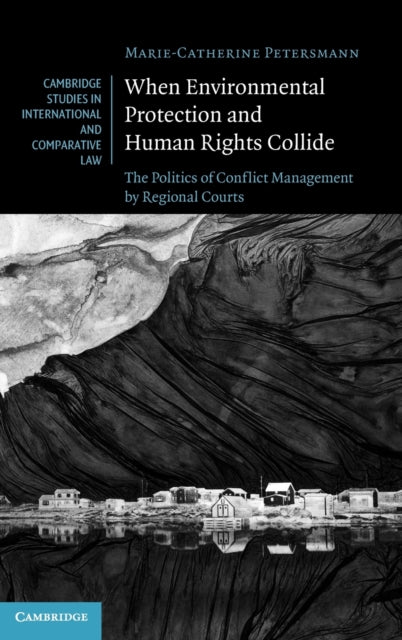 Book cover of: When Environmental Protection and Human Rights Collide. By: Marie-Catherine Petersmann