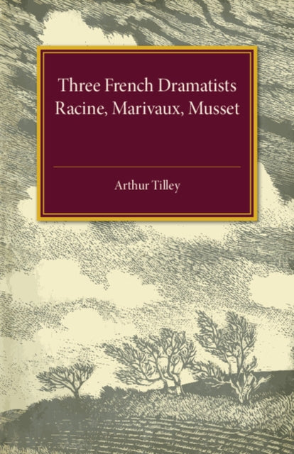 Book cover of: Three French Dramatists. By: Arthur Augustus Tilley