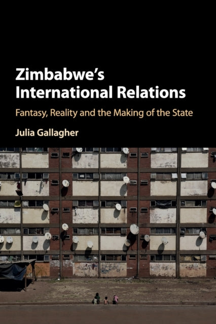 Book cover of: Zimbabwe's International Relations. By: Julia Gallagher