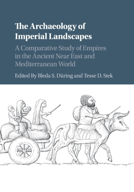 Book cover of: Archaeology of Imperial Landscapes. By: Bleda S. Düring