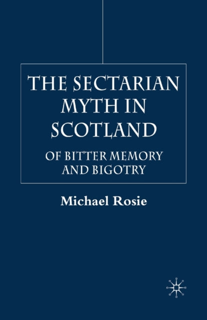 Book cover of: Sectarian Myth in Scotland. By: M. Rosie