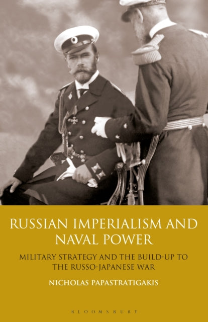 Book cover of: Russian Imperialism and Naval Power. By: Nicholas Papastratigakis