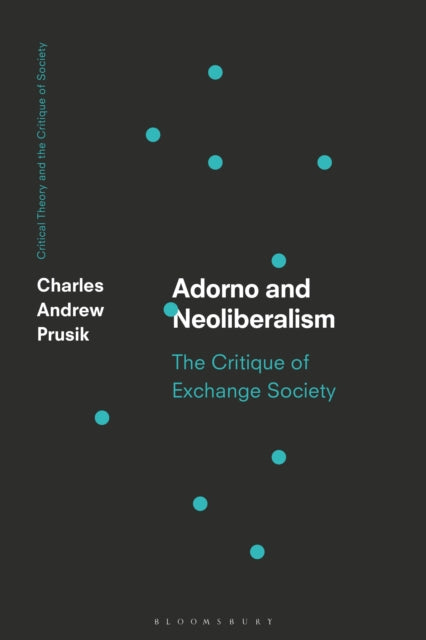 Book cover of: Adorno and Neoliberalism. By: Charles A. Prusik
