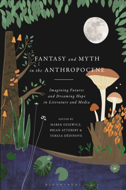 Book cover of: Fantasy and Myth in the Anthropocene. By: Marek Oziewicz