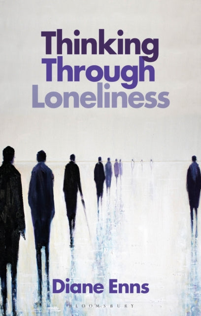 Book cover of: Thinking Through Loneliness. By: Diane Enns