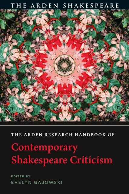Book cover of: Arden Research Handbook of Contemporary Shakespeare Criticism. By: Evelyn Gajowski