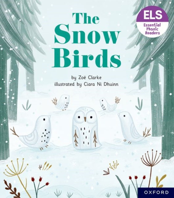 Book cover of: Essential Letters and Sounds: Essential Phonic Readers: Oxford Reading Level 5: The Snow Birds. By: Zoe Clarke