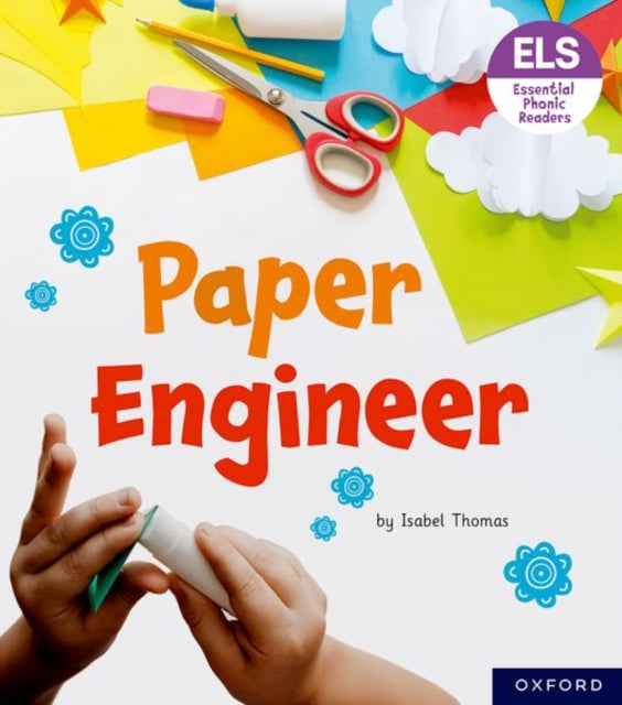 Book cover of: Essential Letters and Sounds: Essential Phonic Readers: Oxford Reading Level 6: Paper Engineer. By: Isabel Thomas