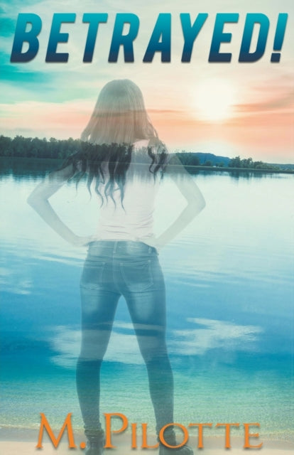 Book cover of: Betrayed!. By: M Pilotte