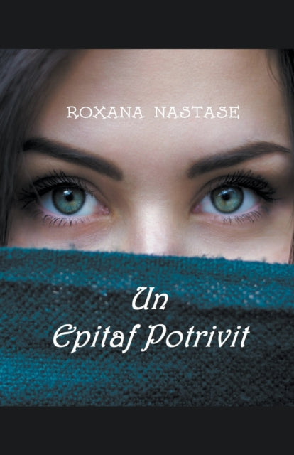 Book cover of: Un Epitaf Potrivit. By: Roxana Nastase