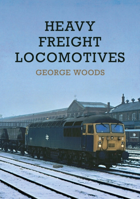 Book cover of: Heavy Freight Locomotives. By: George Woods