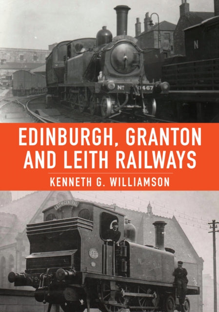 Book cover of: Edinburgh, Granton and Leith Railways. By: Kenneth G. Williamson