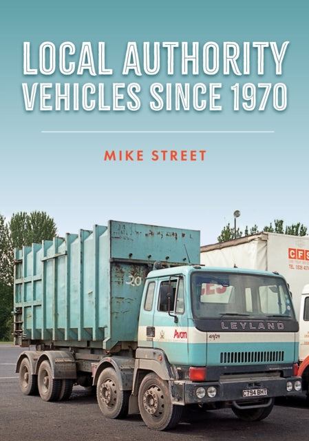 Book cover of: Local Authority Vehicles since 1970. By: Mike Street