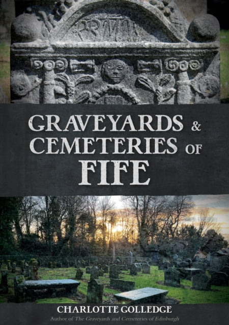 Book cover of: Graveyards and Cemeteries of Fife. By: Charlotte Golledge
