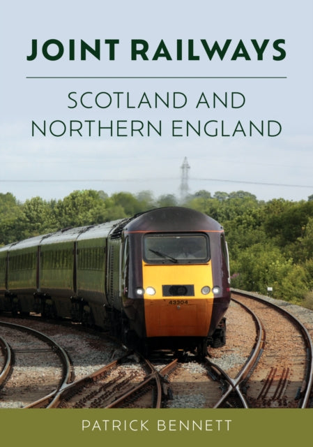 Book cover of: Joint Railways: Scotland and Northern England. By: Patrick Bennett