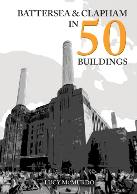 Book cover of: Battersea and Clapham in 50 Buildings
