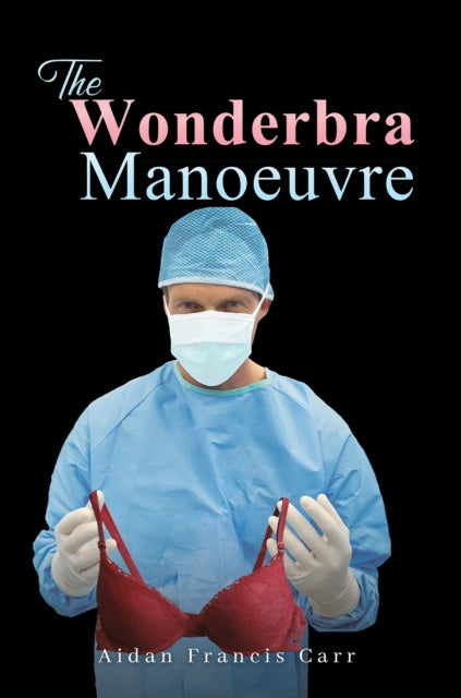 Book cover of: Wonderbra Manoeuvre. By: Aidan Francis Carr