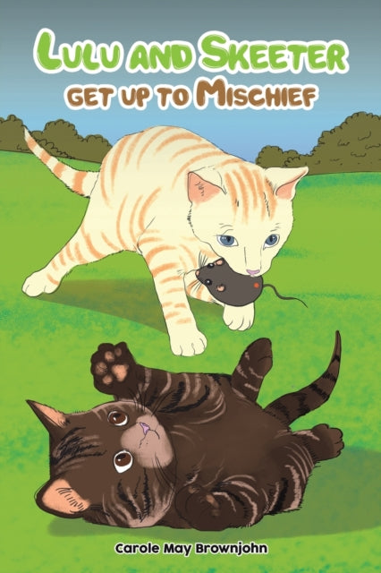 Book cover of: Lulu and Skeeter get up to Mischief. By: Carole May Brownjohn