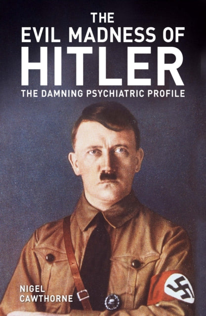 Book cover of: Evil Madness of Hitler. By: Nigel Cawthorne