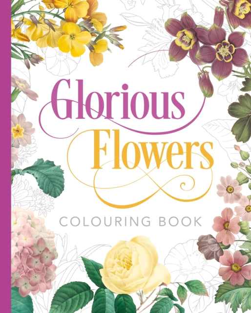 Book cover of: Glorious Flowers Colouring Book