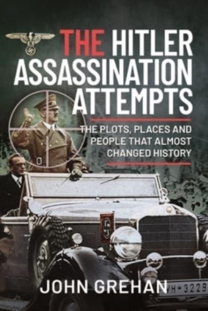 Book cover of: Hitler Assassination Attempts. By: John Grehan
