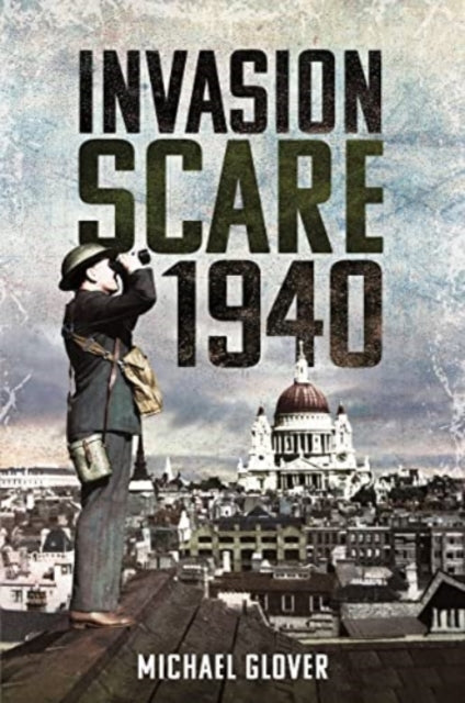 Book cover of: Invasion Scare 1940. By: Michael Glover