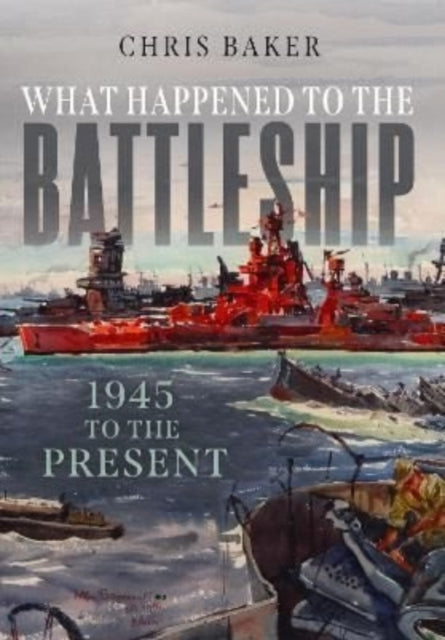Book cover of: What Happened to the Battleship. By: Chris Baker