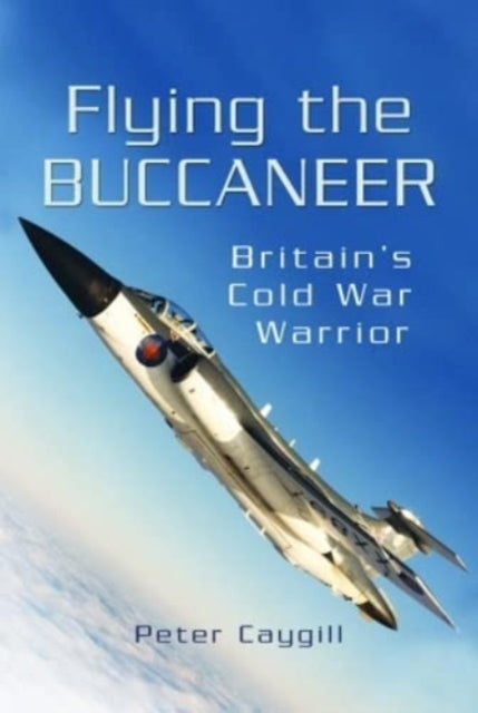 Book cover of: Flying the Buccaneer. By: Peter Caygill