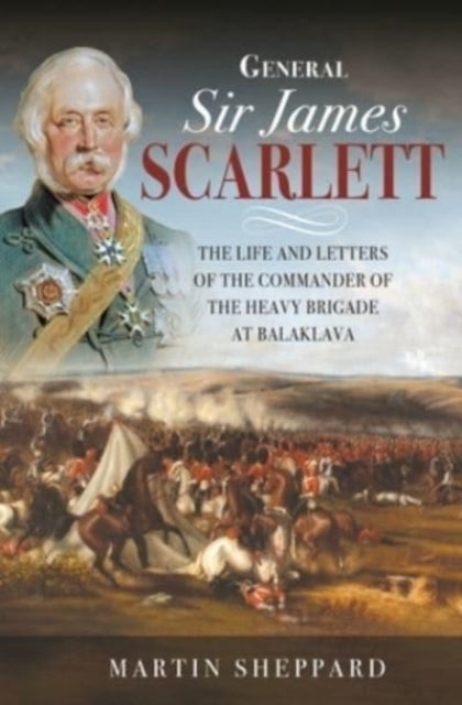 Book cover of: General Sir James Scarlett. By: Martin Sheppard