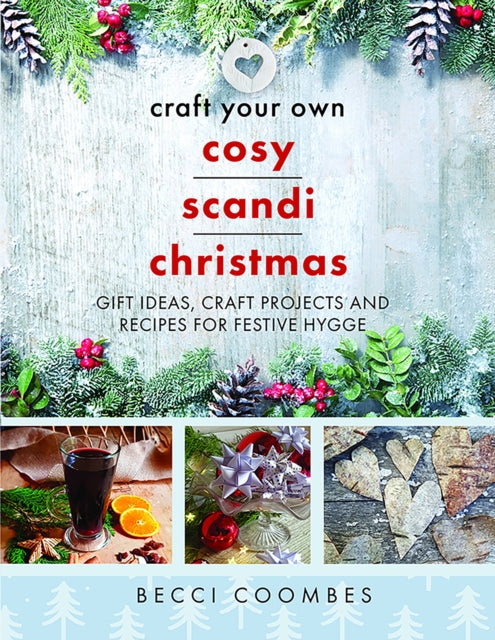 Book cover of: Craft Your Own Cosy Scandi Christmas. By: Becci Coombes