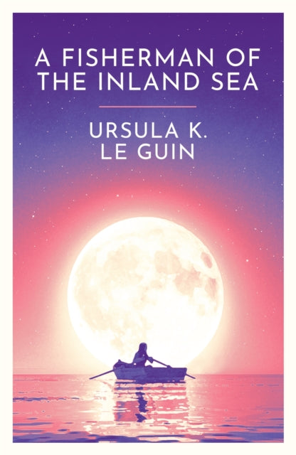 Book cover of: Fisherman of the Inland Sea. By: Ursula K. Le Guin