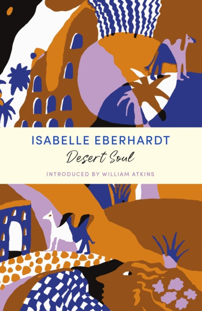 Book cover of: Desert Soul. By: Isabelle Eberhardt