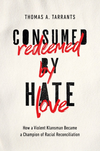 Book cover of: Consumed by Hate, Redeemed by Love. By: Thomas A. Tarrants