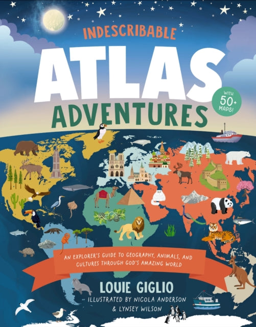Book cover of: Indescribable Atlas Adventures. By: Louie Giglio