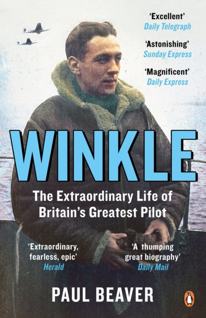 Winkle, The Extraordinary Life of Britain’s Greatest Pilot 9781405930338 Paul Beaver