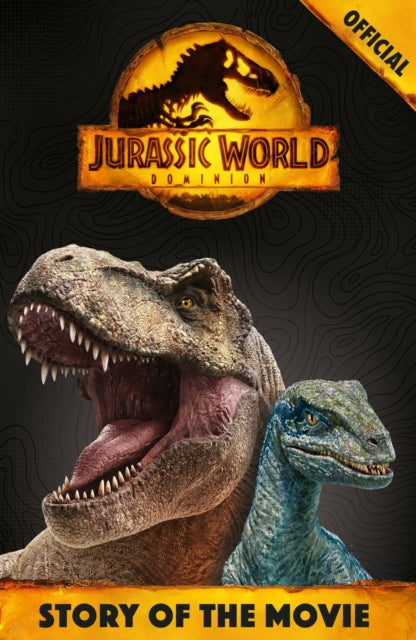 Book cover of: Official Jurassic World Dominion Story of the Movie