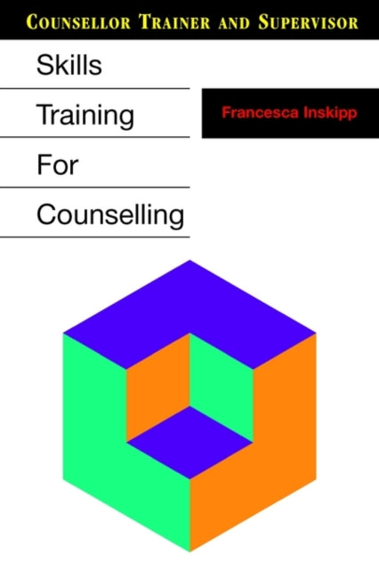 Book cover of: Skills Training for Counselling. By: Francesca Inskipp