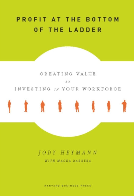 Book cover of: Profit at the Bottom of the Ladder. By: Jody Heymann