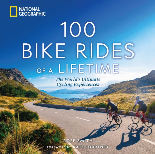 Book cover of: 100 Bike Rides of a Lifetime. By: Roff Smith