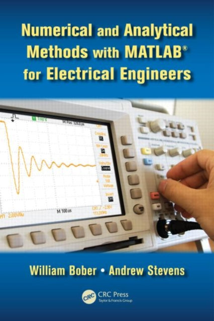 Book cover of: Numerical and Analytical Methods with MATLAB for Electrical Engineers. By: William Bober
