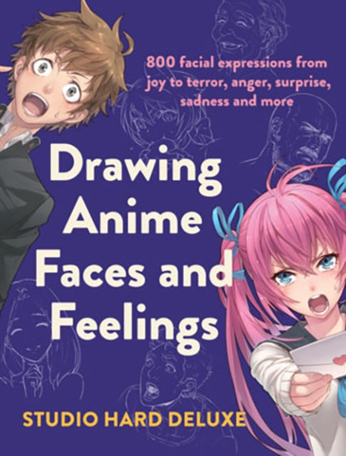 Book cover of: Drawing Anime Faces and Feelings. By: Studio Hard Deluxe