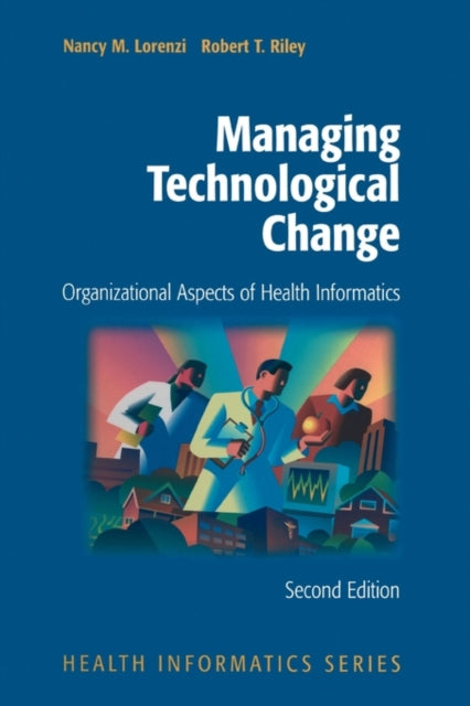 Book cover of: Managing Technological Change. By: Nancy M. Lorenzi